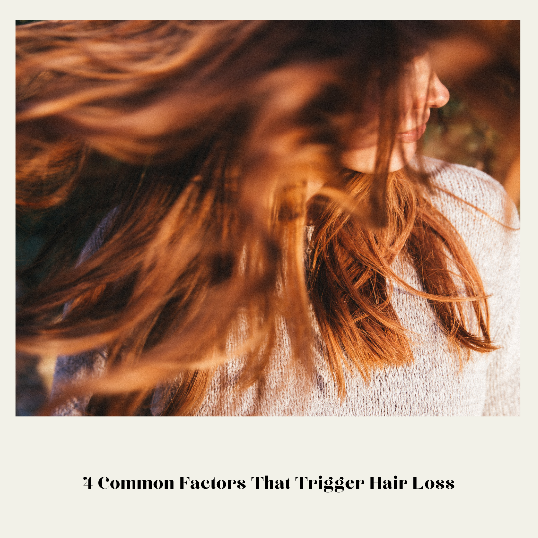 4 Common Factors That Trigger Hair Loss